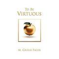 To Be Virtuous, Second Edition
