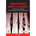 Implementing Codes of Conduct: How Businesses Manage Social Performance in Global Supply Chains