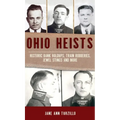 Ohio Heists: Historic Bank Holdups, Train Robberies, Jewel Stings and More