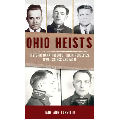 Ohio Heists: Historic Bank Holdups, Train Robberies, Jewel Stings and More