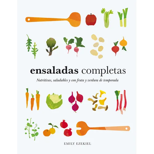 Ensaladas Completas/ Salad Meals: Nutritivas, Saludables Y Con Fruta Y Verdura de Temporada