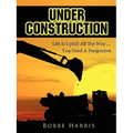 Under Construction: Life Is Uphill All The Way ... You Need A Perspective