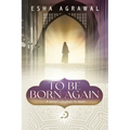 To Be Born Again: A Revert's Journey to Islam