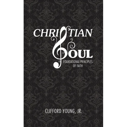 Christian Soul: Foundation Principles of Faith