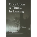 Once Upon A Time In Lansing: The Benefactors / Marks of Identification