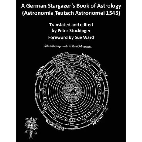 A German Stargazer's Book of Astrology ((Astronomia Teutsch Astronomei 1545)