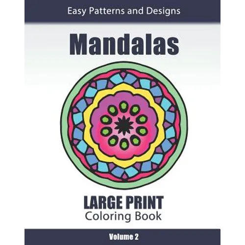 Mandalas Large Print Coloring Book: Easy to See Patterns and Designs for Beginners & Seniors: for Relaxation and Stress Relief - Volume 2