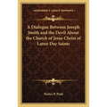 A Dialogue Between Joseph Smith and the Devil About the Church of Jesus Christ of Latter Day Saints