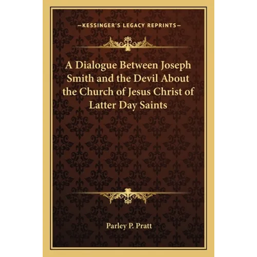 A Dialogue Between Joseph Smith and the Devil About the Church of Jesus Christ of Latter Day Saints