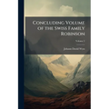Concluding Volume of the Swiss Family Robinson