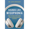 Sounds Like Misophonia: How to Stop Small Noises from Causing Extreme Reactions