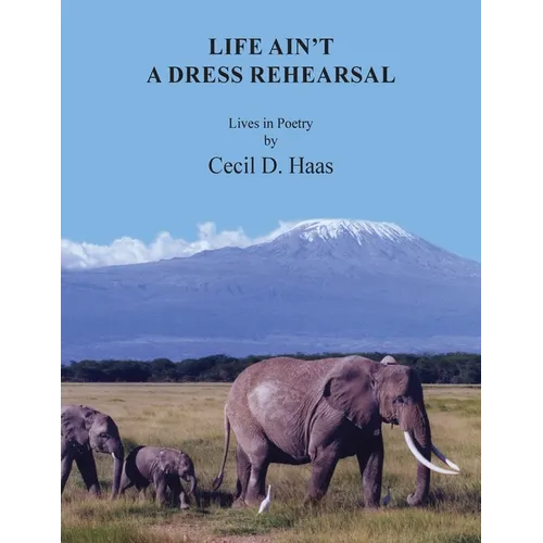 Life Ain't A Dress Rehearsal: Lives In Poetry