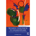 Women Talk Back to Shakespeare: Contemporary Adaptations and Appropriations