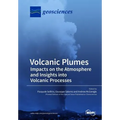Volcanic Plumes: Impacts on the Atmosphere and Insights into Volcanic Processes