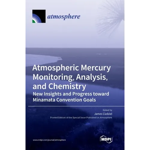 Atmospheric Mercury Monitoring, Analysis, and Chemistry: New Insights and Progress toward Minamata Convention Goals