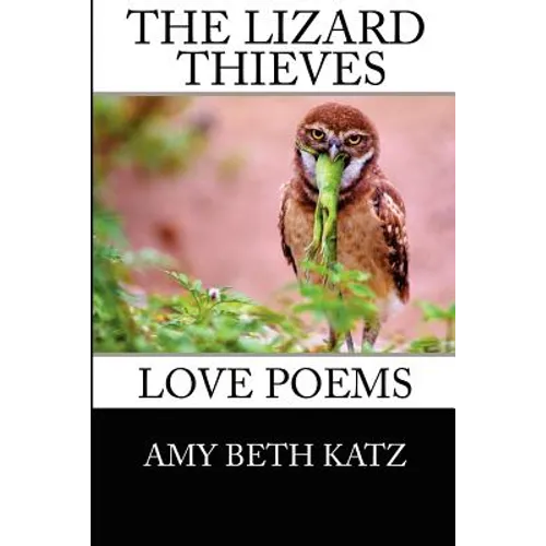 The Lizard Thieves: Love Poems