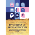 Psychology of the Unconscious A Study of the Transformations and Symbolisms of the Libido
