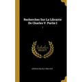 Recherches Sur La Librairie De Charles V. Partie I: 1