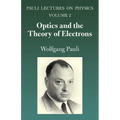 Optics and the Theory of Electrons: Volume 2 of Pauli Lectures on Physics Volume 2