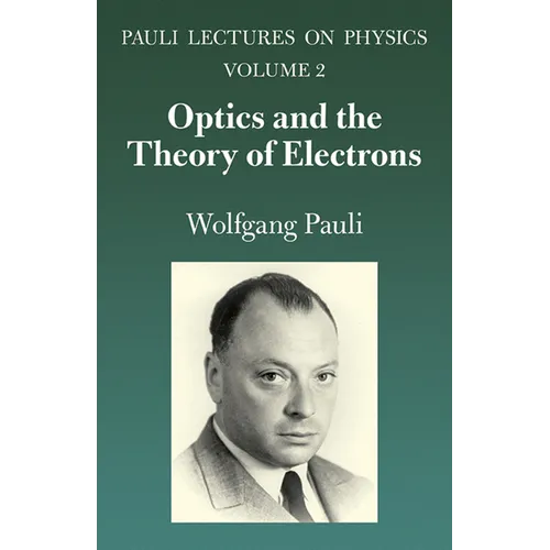 Optics and the Theory of Electrons: Volume 2 of Pauli Lectures on Physics Volume 2