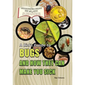 A Kid's Guide to Bugs and How They Can Make You Sick