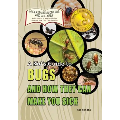 A Kid's Guide to Bugs and How They Can Make You Sick