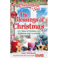 Chicken Soup for the Soul: The Blessings of Christmas: 101 Tales of Holiday Joy, Kindness and Gratitude