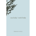 sea kelp / seek help