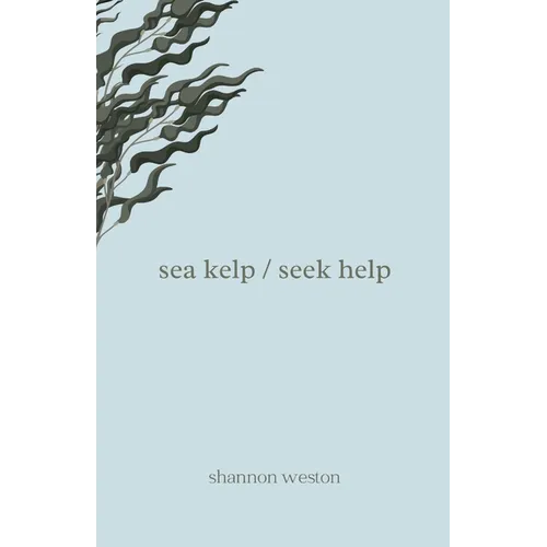 sea kelp / seek help
