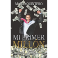 Mi Primer Millon: Una historia real de como pasar de tener deudas a ganar tú primer millón en poco tiempo. El exito existe y si te anima
