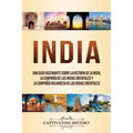India: Una guía fascinante sobre la historia de la India, la Compañía de las Indias Orientales y la Compañía Holandesa de las Indias Orientales