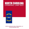 North Carolina Criminal Law 2021: Complete Provisions of Chapter 14 of the General Statutes in Effect as of March 1, 2021