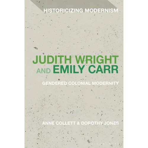 Judith Wright and Emily Carr: Gendered Colonial Modernity