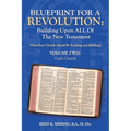 Blueprint for a Revolution: Building Upon All of the New Testament - Volume Two: (What Your Church Should Be Teaching and Building)