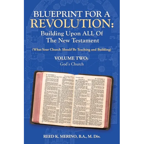 Blueprint for a Revolution: Building Upon All of the New Testament - Volume Two: (What Your Church Should Be Teaching and Building)