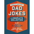 The World's Greatest Dad Jokes: The Complete Collection (the Heirloom Edition): Over 500 Cringe-Worthy Puns and One-Liners