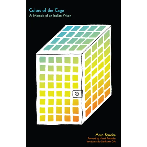 Colors of the Cage: A Memoir of an Indian Prison