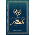 Loved By Allah: 30 Ways to Jannah
