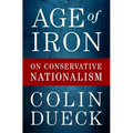 Age of Iron: On Conservative Nationalism