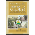 Wilkes-Barre, PA: Return to Glory: The City's Return to Glory Begins with Dreams and Ideas