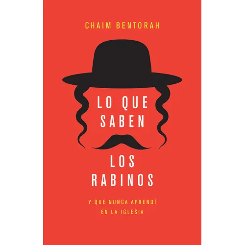 Lo Que Saben Los Rabinos: Y Que Nunca Aprendí En La Iglesia