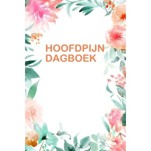 Hoofdpijn Dagboek: Handig dagboek voor het bijhouden van hoofdpijn symptomen en oorzaken.