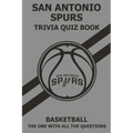 San Antonio Spurs Trivia Quiz Book: The One With All The Questions