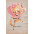 Watch Her Bloom