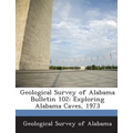 Geological Survey of Alabama Bulletin 102: Exploring Alabama Caves, 1973