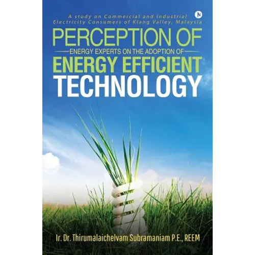 Perception of Energy Experts on the Adoption of Energy Efficient Technology: A study on Commercial and Industrial Electricity Consumers of Klang Valle