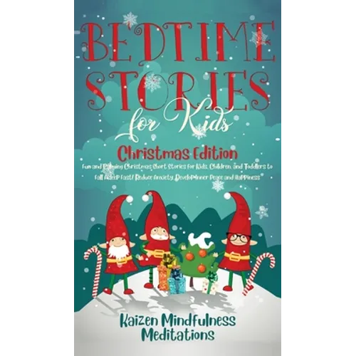 Bedtime Stories for Kids: Christmas Edition - Fun and Calming Christmas Short Stories for Kids, Children and Toddlers to Fall Asleep Fast! Reduce Anxi