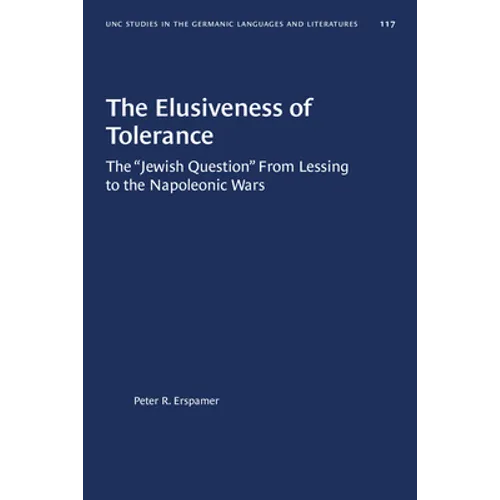 The Elusiveness of Tolerance: The "Jewish Question" from Lessing to the Napoleonic Wars