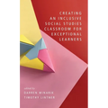 Creating an Inclusive Social Studies Classroom for Exceptional Learners