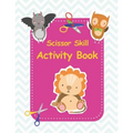 Scissor skill activity book: Perfect activity book to practice scissor skills for kindergarten and preschool kids. 40 Pages of Fun Animals Paperbac